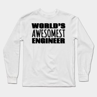 World's Awesomest Engineer Long Sleeve T-Shirt